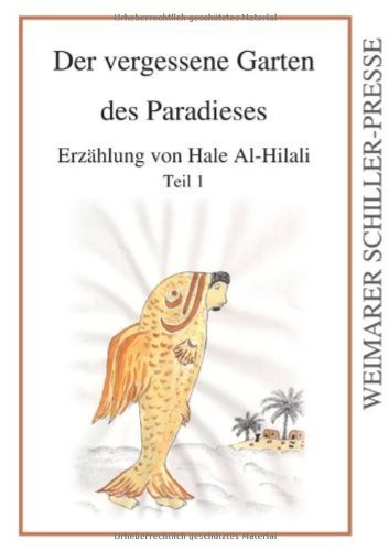 Der vergessene Garten des Paradieses: Erzählung von Hale Al-Hilali. Teil 1 Fiction