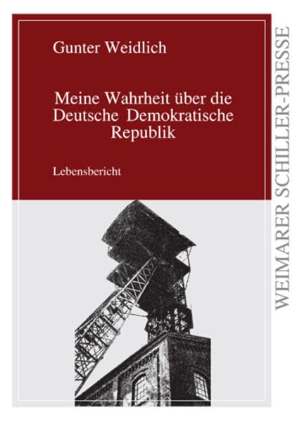 Meine Wahrheit über die Deutsche Demokratische Republik: Lebensbericht (Weimarer Schiller-Presse) Contemporary literature Books