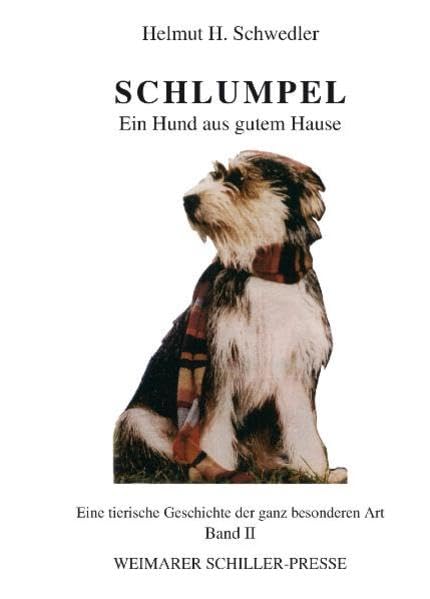 Schlumpel - Ein Hund aus gutem Hause: Eine tierische Geschichte der ganz besonderen Art Band II (Weimarer Schiller-Presse) Contemporary literature Books
