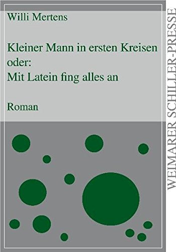 Kleiner Mann in ersten Kreisen: oder mit Latein fing alles an: Roman (Weimarer Schiller-Presse) Personalities