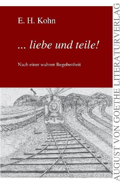 ... liebe und teile!: Nach einer wahren Begebenheit (August von Goethe Literaturverlag) Contemporary literature
