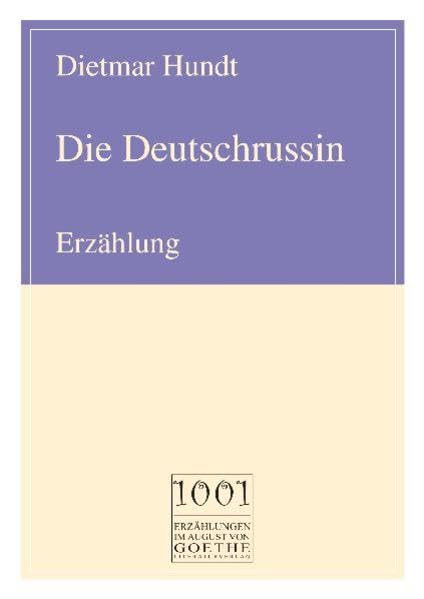 Die Deutschrussin: Erzählung (August von Goethe Literaturverlag) Contemporary literature