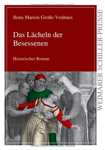 Das Lächeln der Besessenen: Historischer Roman (Weimarer Schiller-Presse) Historical Fiction