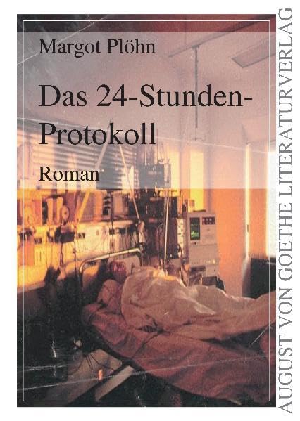 Das 24-Stunden-Protokoll (August von Goethe Literaturverlag) Contemporary literature