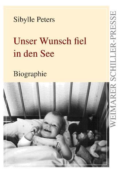 Unser Wunsch fiel in den See: Biographie (Weimarer Schiller-Presse) Contemporary literature