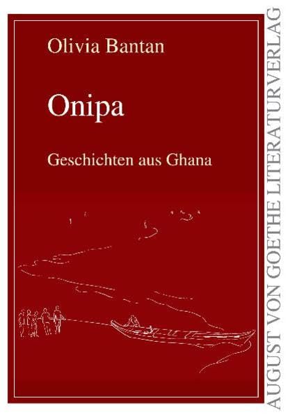 Onipa: Geschichten aus Ghana (August von Goethe Literaturverlag) Contemporary literature