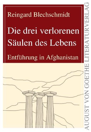 Die drei verlorenen Säulen des Lebens: Entführung in Afghanistan Contemporary literature