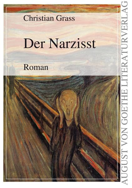 Der Narzisst: Roman (August von Goethe Literaturverlag) Contemporary literature