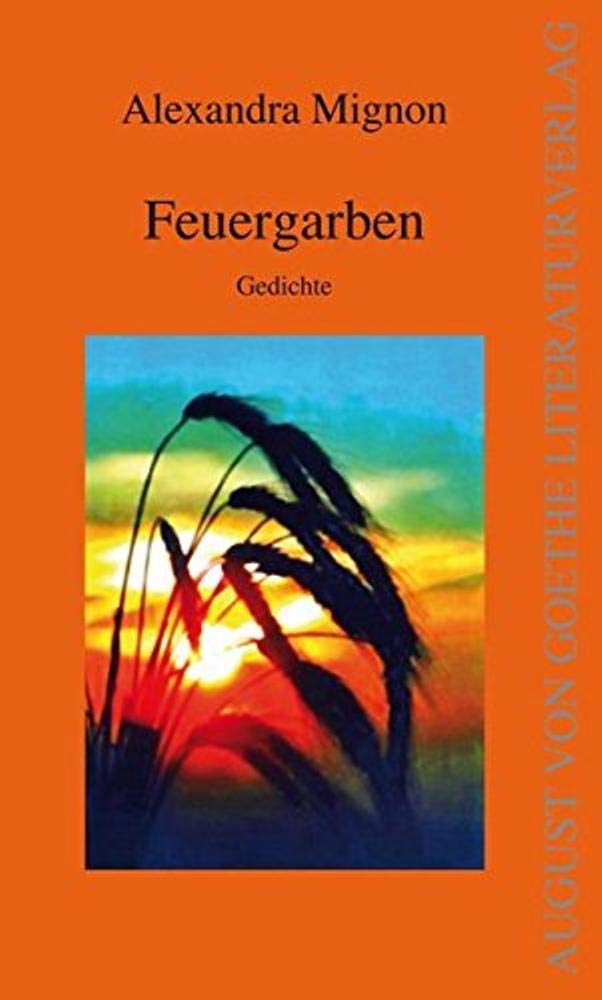 Feuergarben: Gedichte (August von Goethe Literaturverlag) Poetry