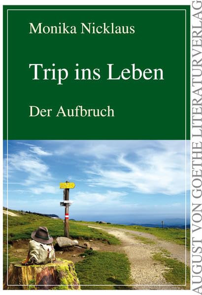 Trip ins Leben: Der Aufbruch (August von Goethe Literaturverlag) Contemporary literature