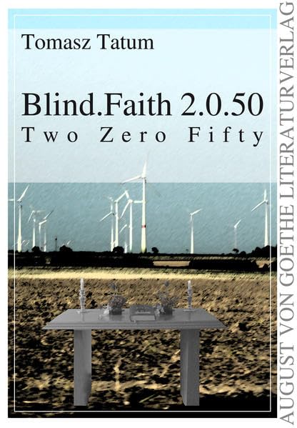Blind.Faith 2.0.50 - Two Zero Fifty (August von Goethe Literaturverlag) Contemporary literature