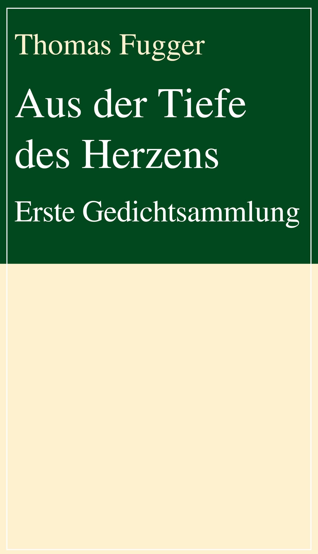 Aus der Tiefe des Herzens. Erste Gedichtsammlung (August von Goethe Literaturverlag) Poetry