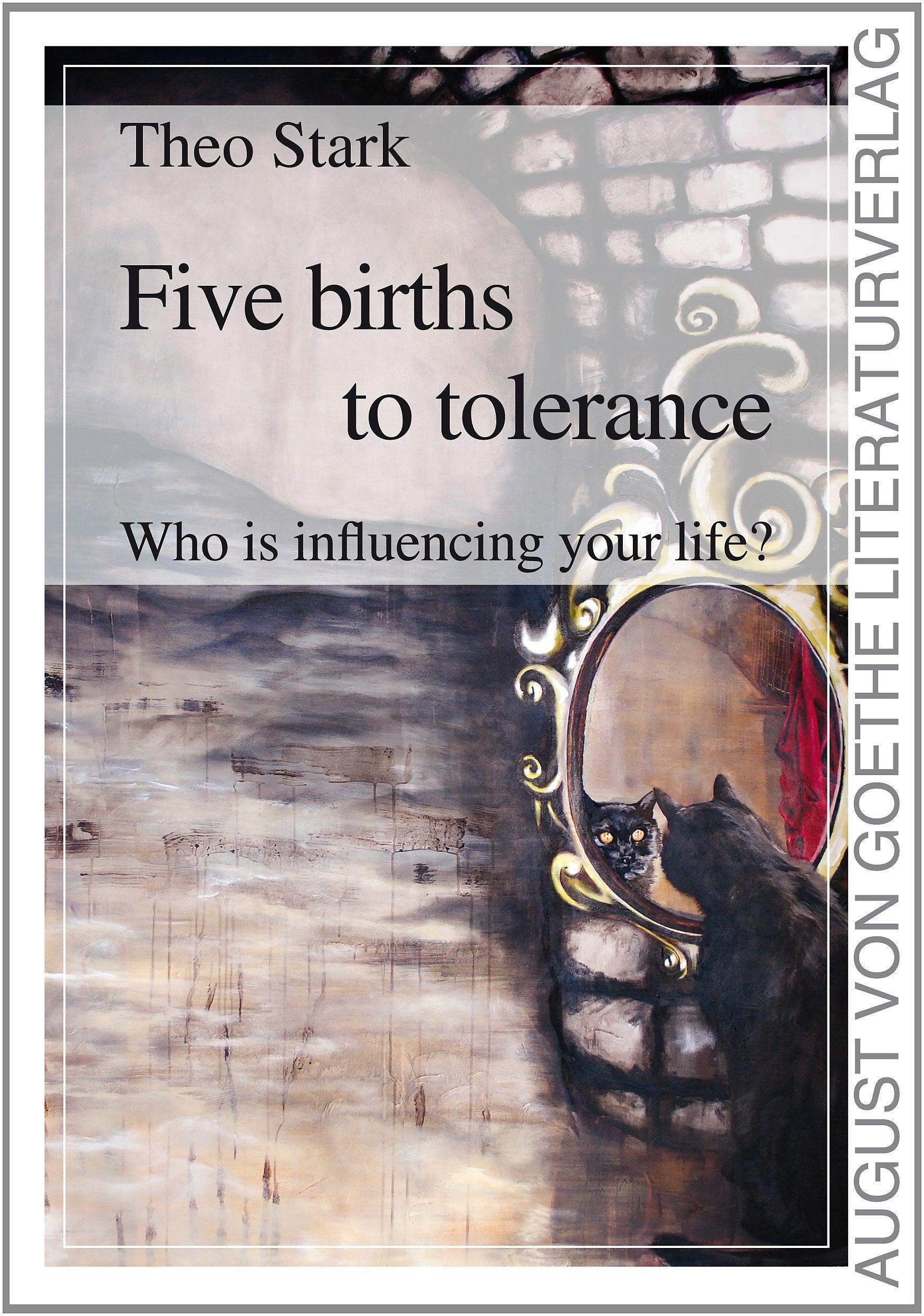 Five births to tolerance. Who is influencing your life? (August von Goethe Literaturverlag) Lifestyle