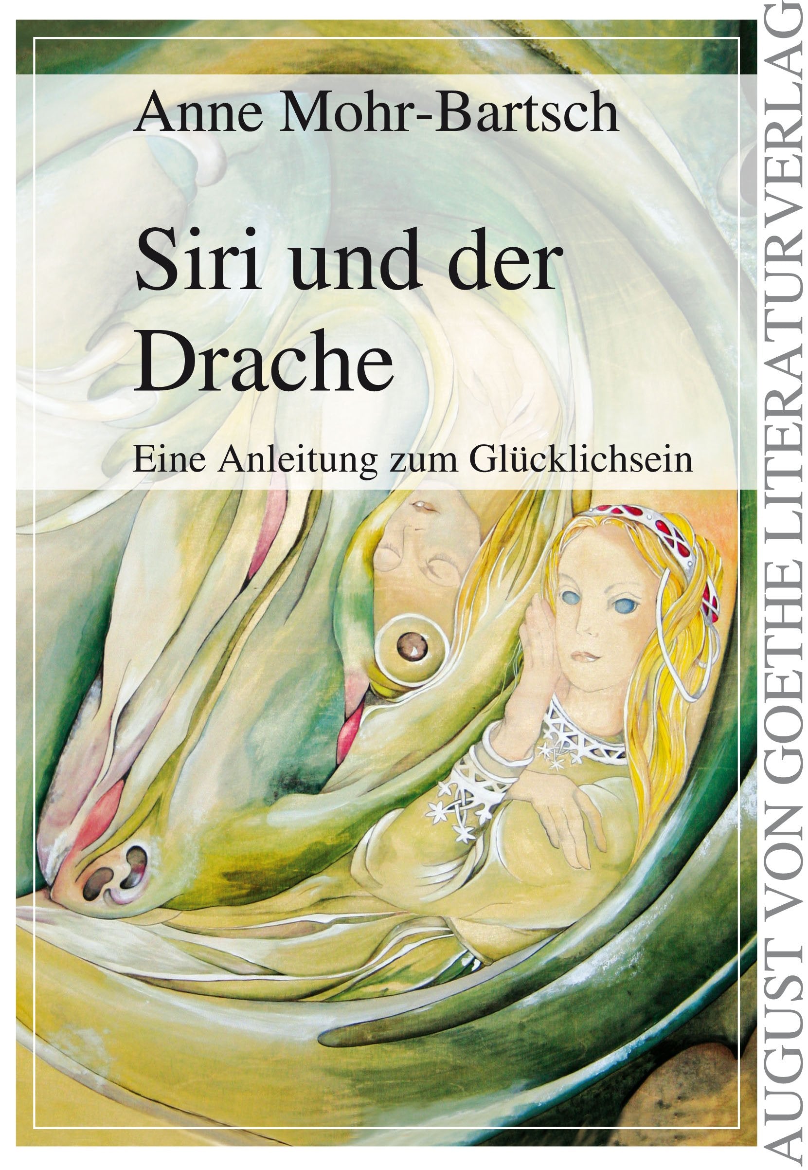 Siri und der Drache: Eine Anleitung zum Glücklichsein (August von Goethe Literaturverlag) Poetry