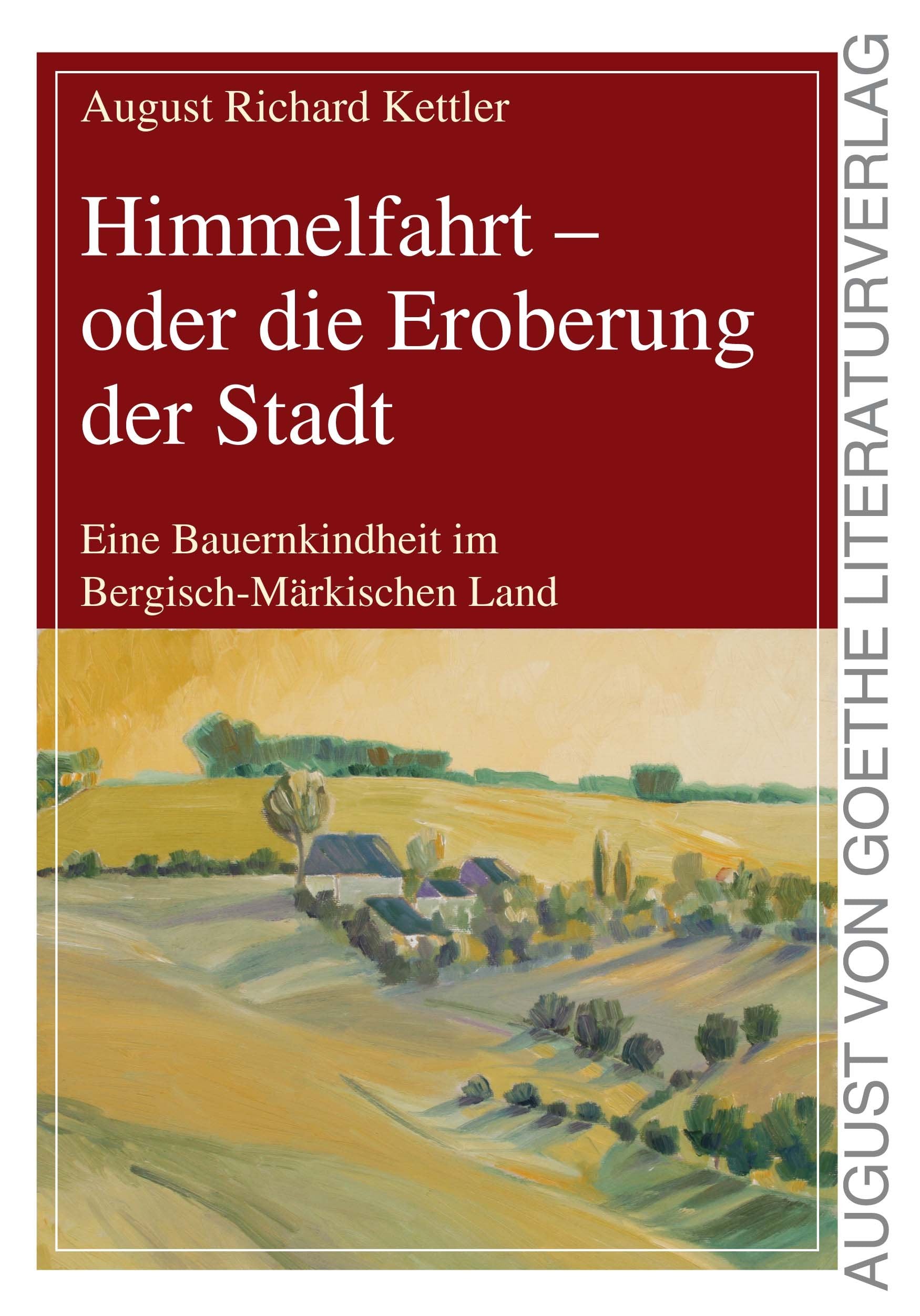 Himmelfahrt - oder die Eroberung der Stadt: Eine Bauernkindheit im Bergisch-Märkischen Land (August von Goethe Literaturverlag) Personalities