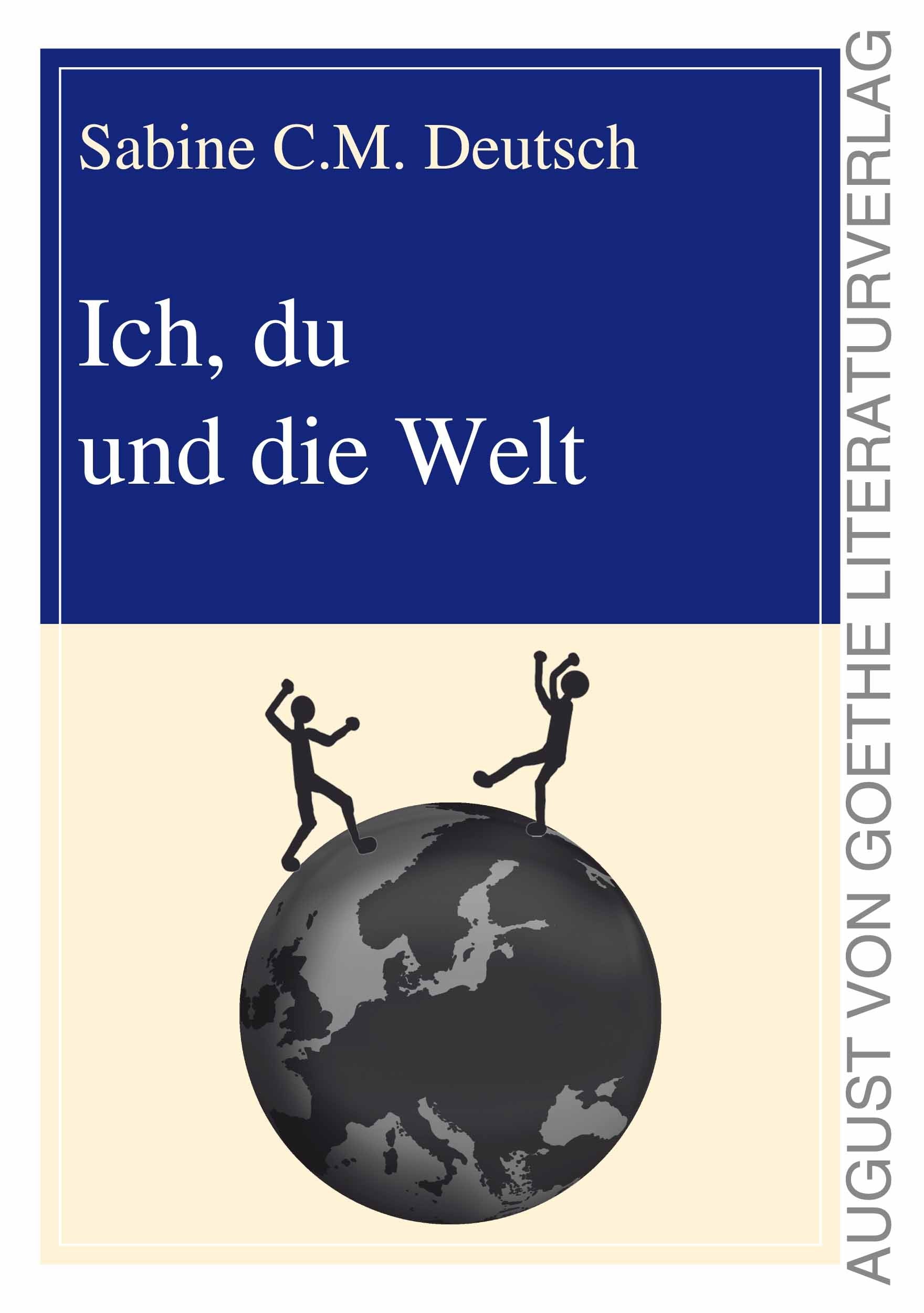 Ich, du und die Welt (August von Goethe Literaturverlag) Poetry