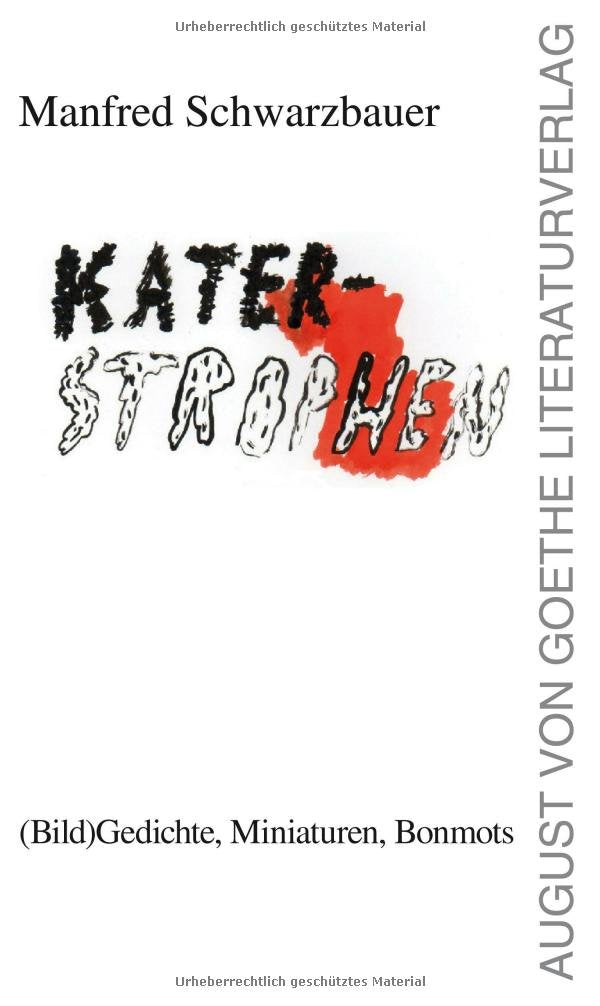 Katerstrophen: (Bild)Gedichte, Miniaturen, Bonmots (August von Goethe Literaturverlag) Poetry