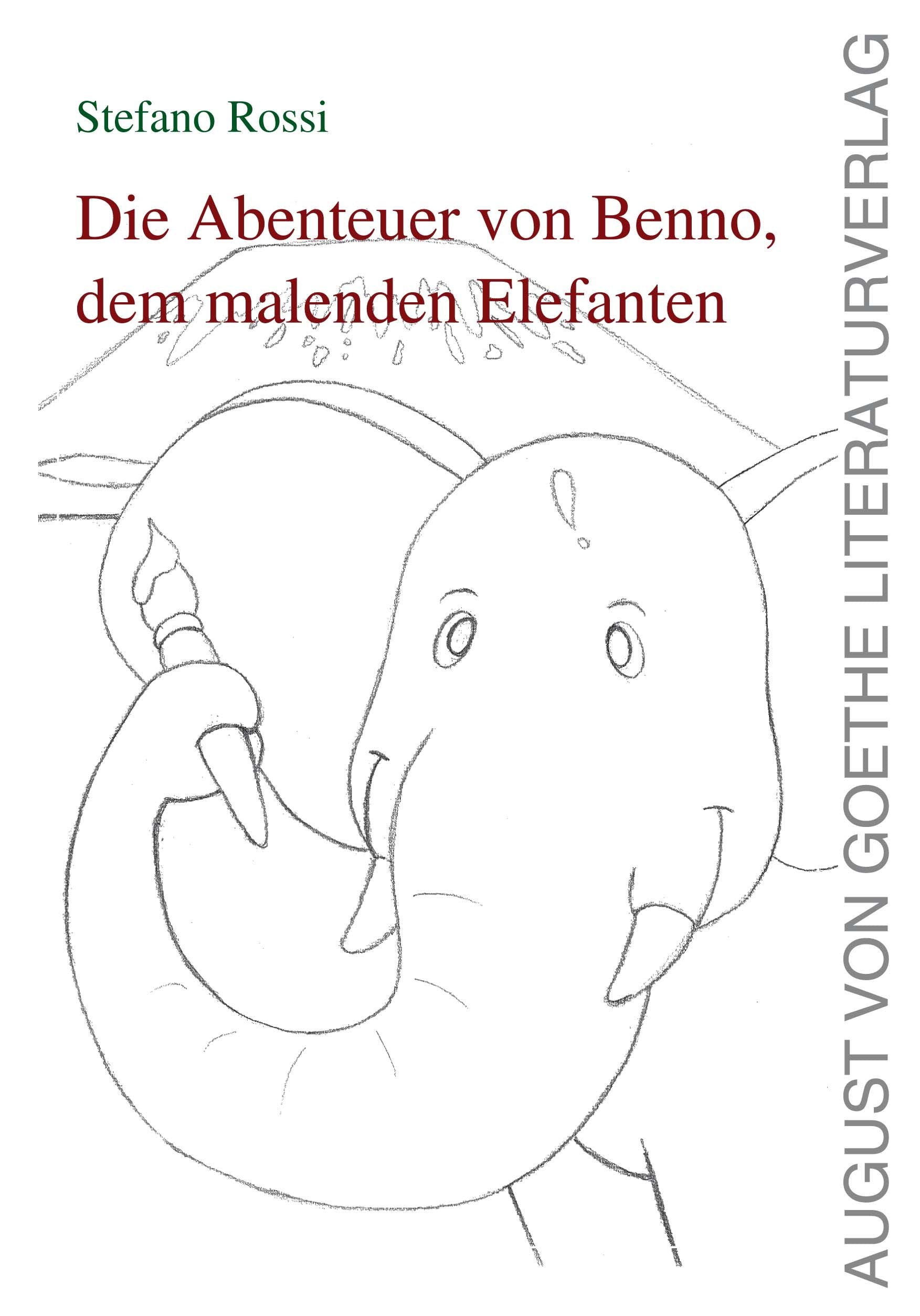 Die Abenteuer von Benno, dem malenden Elefanten (August von Goethe Literaturverlag) Novels & Short Stories