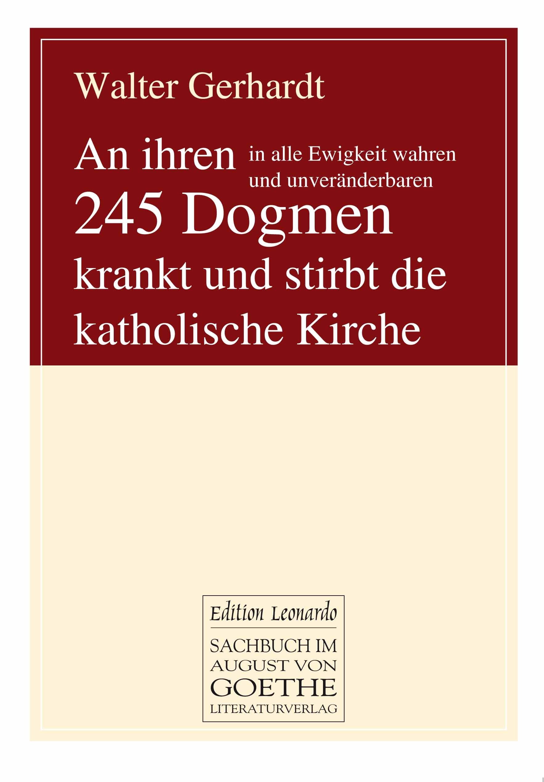 An ihren in alle Ewigkeit wahren und unveränderbaren 245 Dogmen krankt und stirbt die katholische Kirche Religion & Esotericism