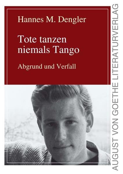 Tote tanzen niemals Tango: Abgrund und Verfall: Teil 1: Abgrund und Verfall (August von Goethe Literaturverlag) Action & Adventure