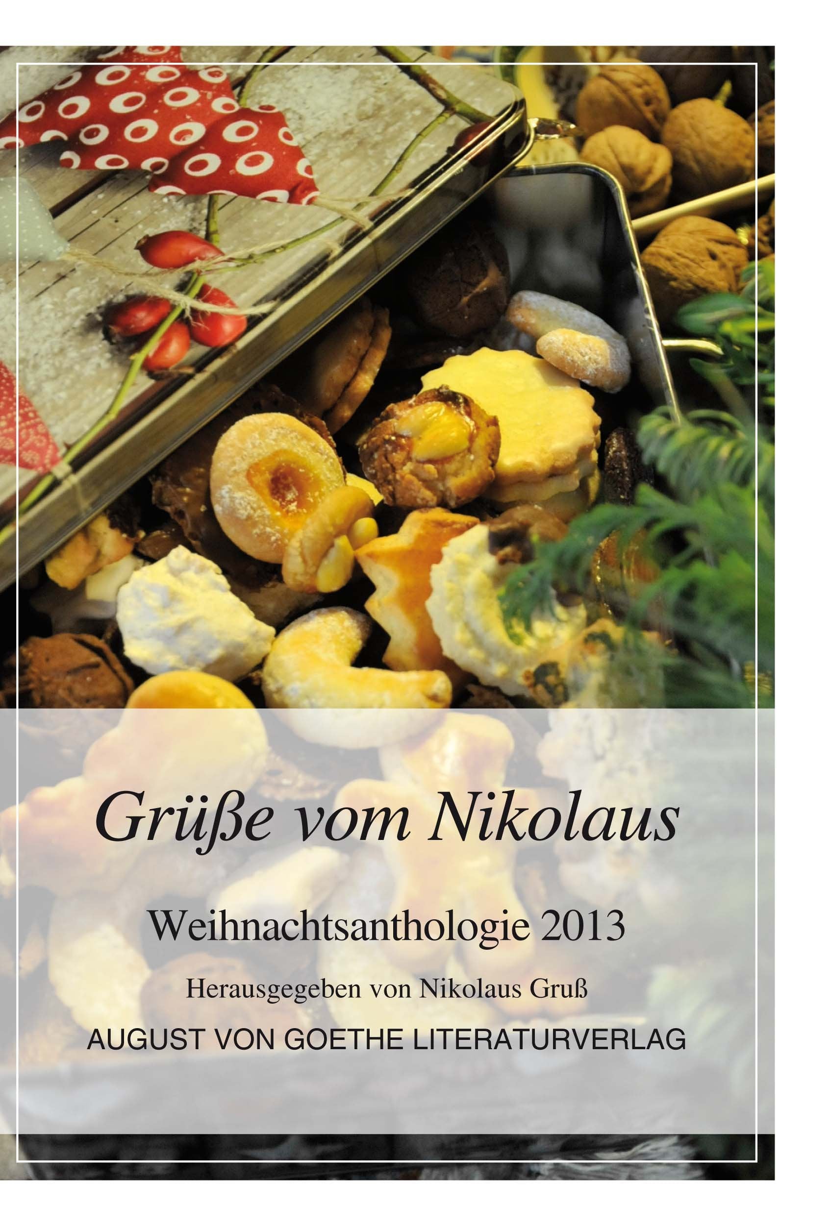 Grüße vom Nikolaus: Weihnachtsanthologie 2013 (August von Goethe Literaturverlag) Contemporary literature