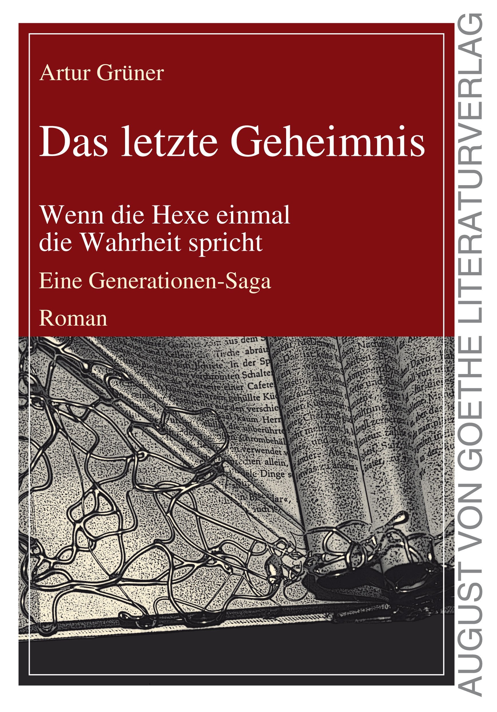 Das letzte Geheimnis: Wenn die Hexe einmal die Wahrheit spricht. Eine Generationen-Saga Historical Fiction