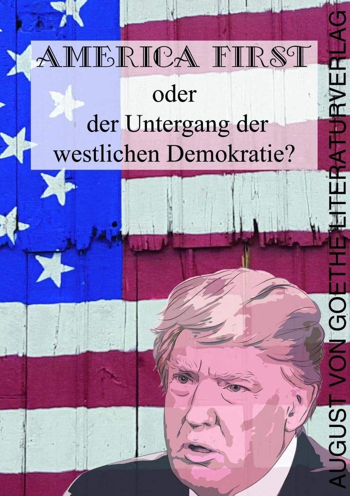 America First: oder der Untergang der westlichen Demokratie? Contemporary literature
