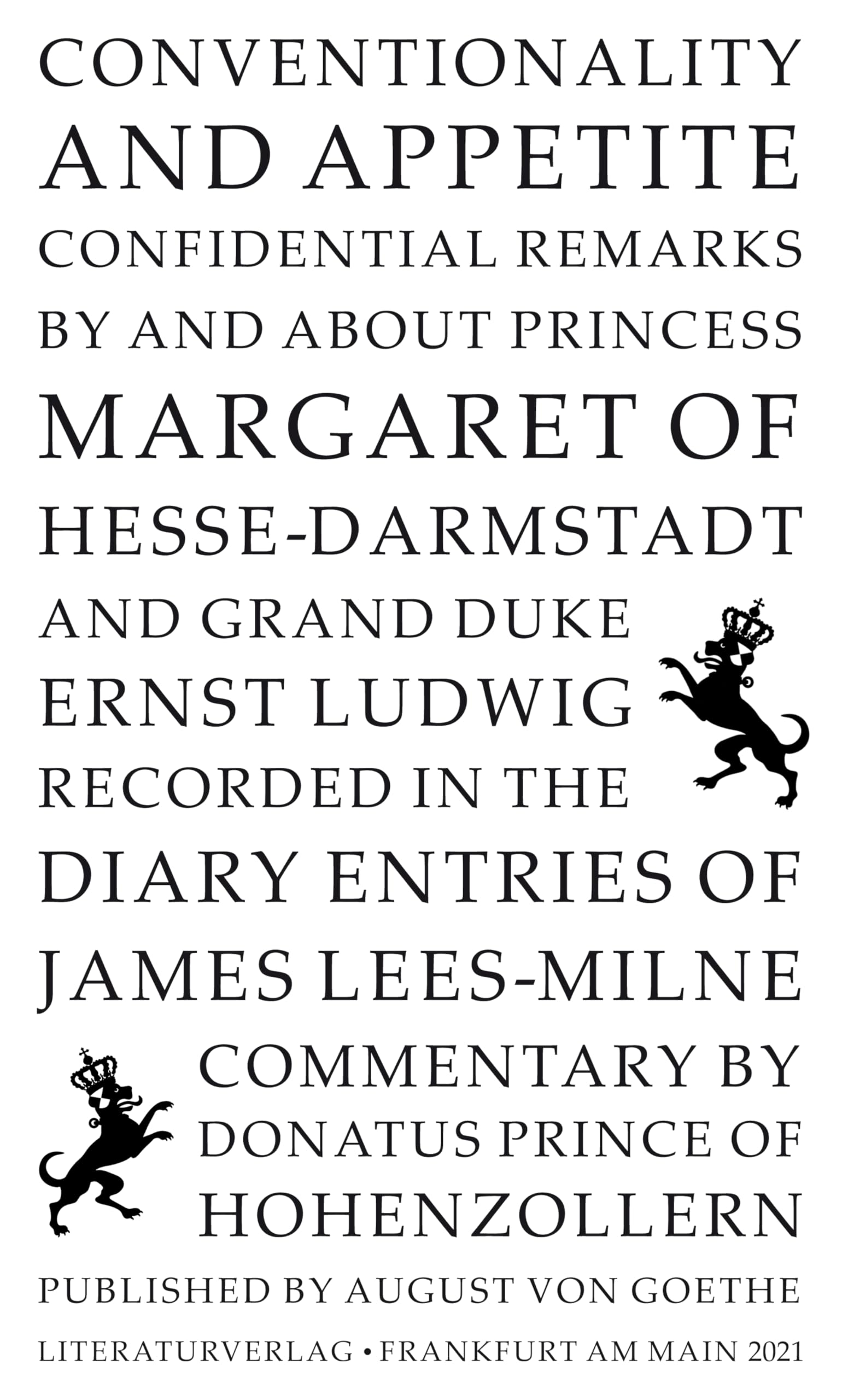 Conventionality and Appetite: Confidential remarks by and about Princess Margaret of Hesse-Darmstadt and Grand Duke Ernst Ludwig recorded in the diary entries of James Lees-Milne Books