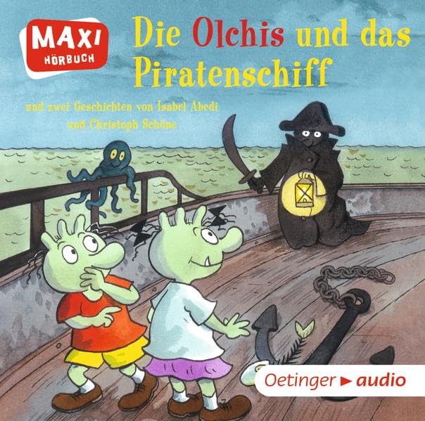 Die Olchis und das Piratenschiff und zwei Geschichten von Isabel Abedi und Christoph Schöne: Ungekürzte Lesung mit Geräuschen und Musik MAXI-Hörbuch, ca. 28 min. Non-fiction