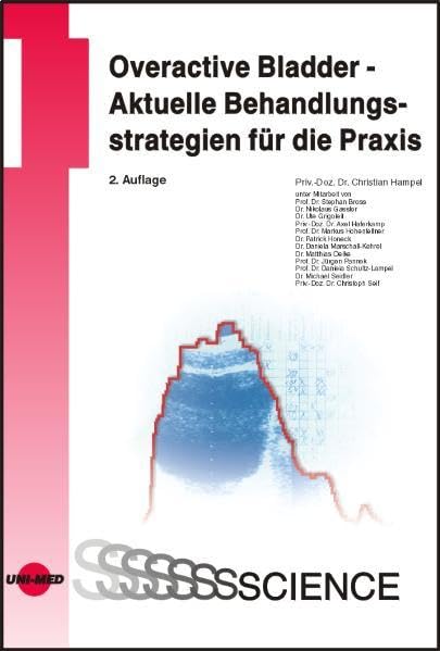Overactive Bladder - Aktuelle Behandlungsstrategien für die Praxis (UNI-MED Science) Medicine