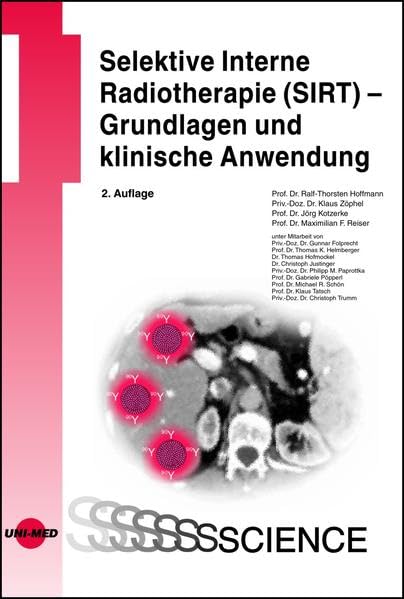 Selektive Interne Radiotherapie (SIRT) - Grundlagen und klinische Anwendung (UNI-MED Science) Medicine