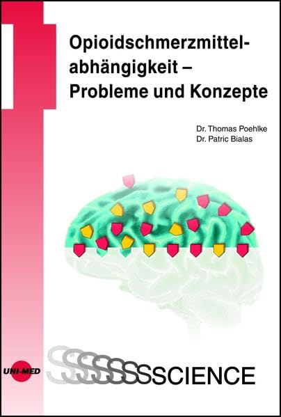 Opioidschmerzmittelabhängigkeit - Probleme und Konzepte (UNI-MED Science) Medicine