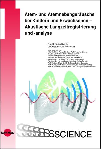 Atem- und Atemnebengeräusche bei Kindern und Erwachsenen - Akustische Langzeitregistrierung und -analyse (UNI-MED Science) Medicine