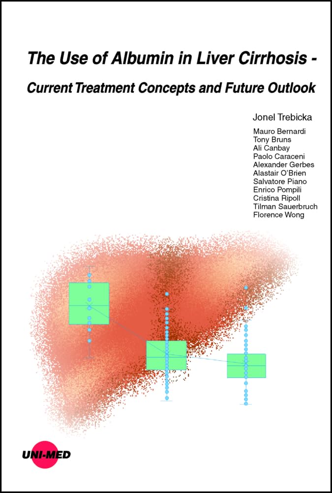 The Use of Albumin in Liver Cirrhosis - Current Treatment Concepts and Future Outlook (UNI-MED Science) Medicine