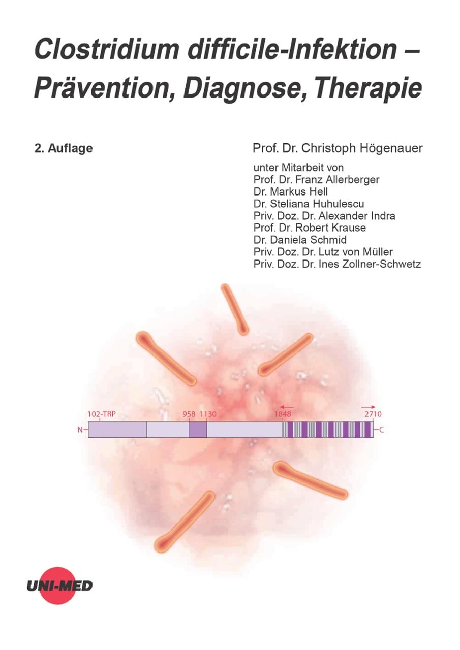 Clostridium difficile-Infektion - Prävention, Diagnose, Therapie (UNI-MED Science) Medicine