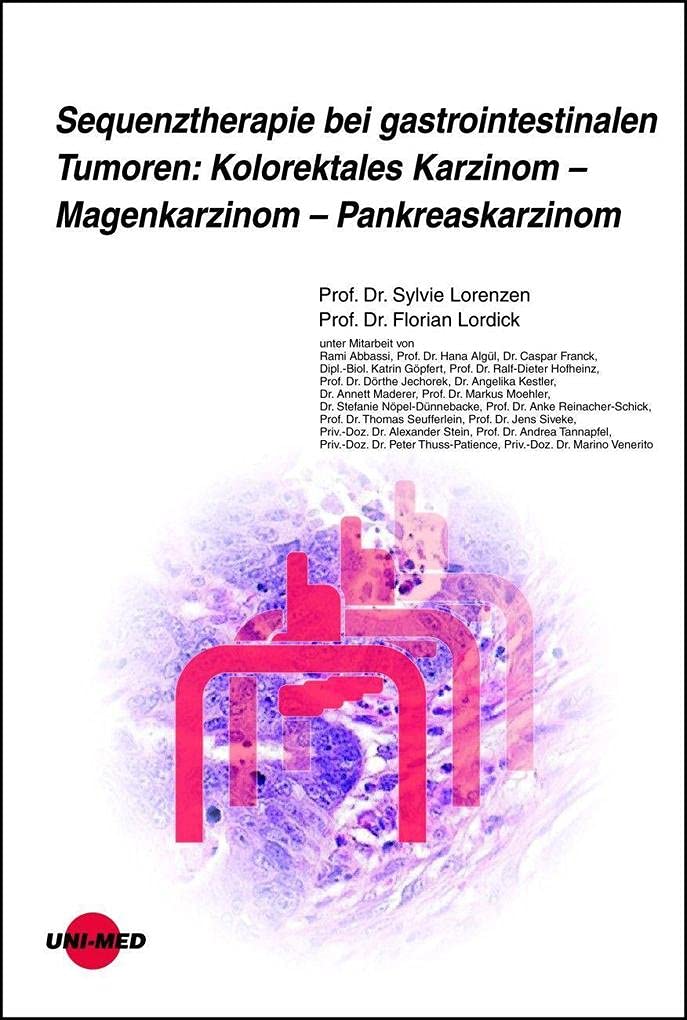 Sequenztherapie bei gastrointestinalen Tumoren: Kolorektales Karzinom - Magenkarzinom - Pankreaskarzinom (UNI-MED Science) Medicine