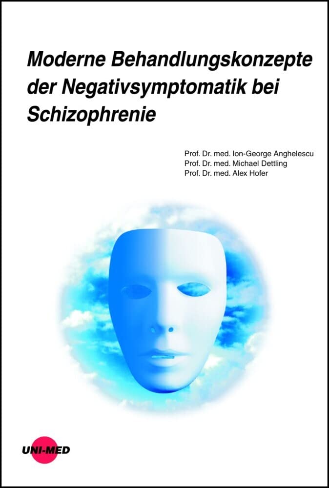 Moderne Behandlungskonzepte der Negativsymptomatik bei Schizophrenie (UNI-MED Science) Medicine