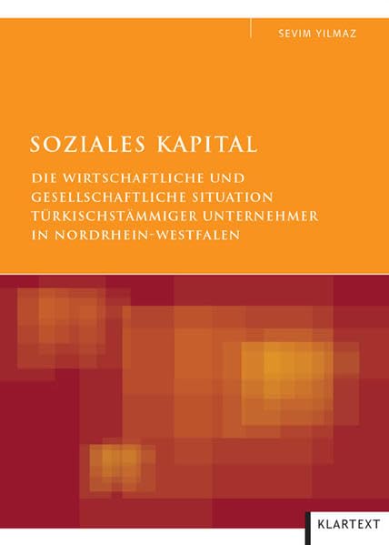 Soziales Kapital: Die wirtschaftliche und gesellschaftliche Situation türkischstämmiger Unternehmer in Nordrhein-Westfalen Law