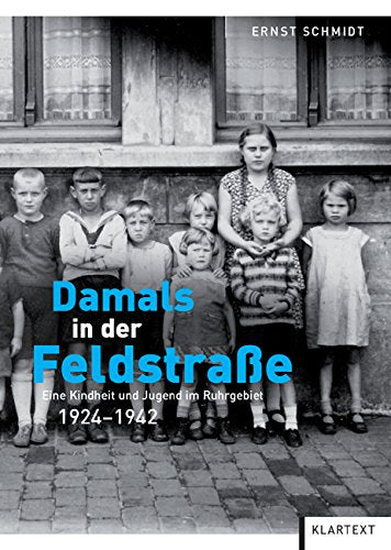Damals in der Feldstraße: Eine Kindheit und Jugend im Ruhrgebiet 1924-1942 Memories