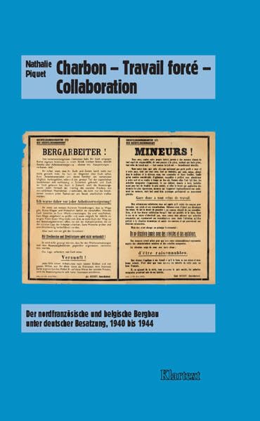 Charbon - Travail forcé - Collaboration: Der nordfranzösische und belgische Bergbau unter deutscher Besatzung, 1940 bis 1944. Veröffentlichungen des ... Arbeitseinsatz und Zwangsarbeit im Bergbau 6 book