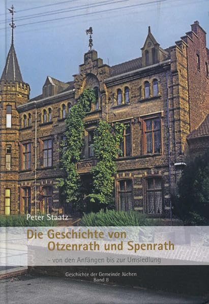 Die Geschichte von Otzenrath und Spenrath: Von den Anfängen bis zur Umsiedlung (Geschichte der Gemeinde Jüchen) Politics & History