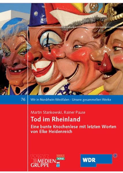 Tod im Rheinland: Eine bunte Knochenlese mit letzten Worten von Elke Heidenreich (Wir in Nordrhein-Westfalen - Unsere gesammelten Werke) Manga