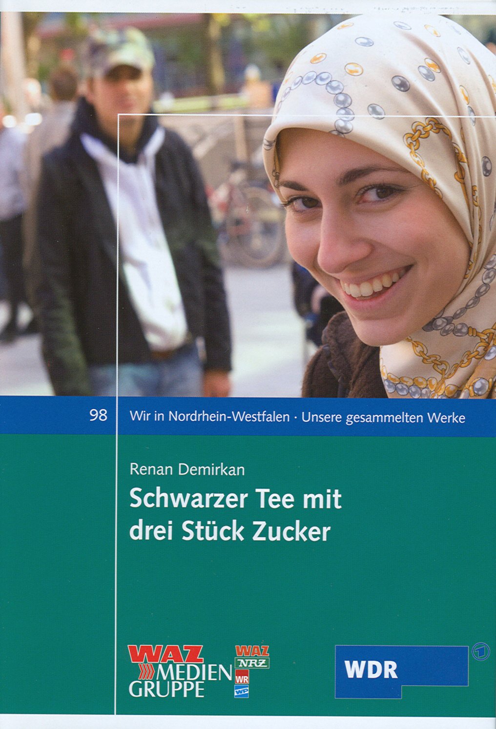 Schwarzer Tee mit drei Stück Zucker (Wir in Nordrhein-Westfalen - Unsere gesammelten Werke) Contemporary literature