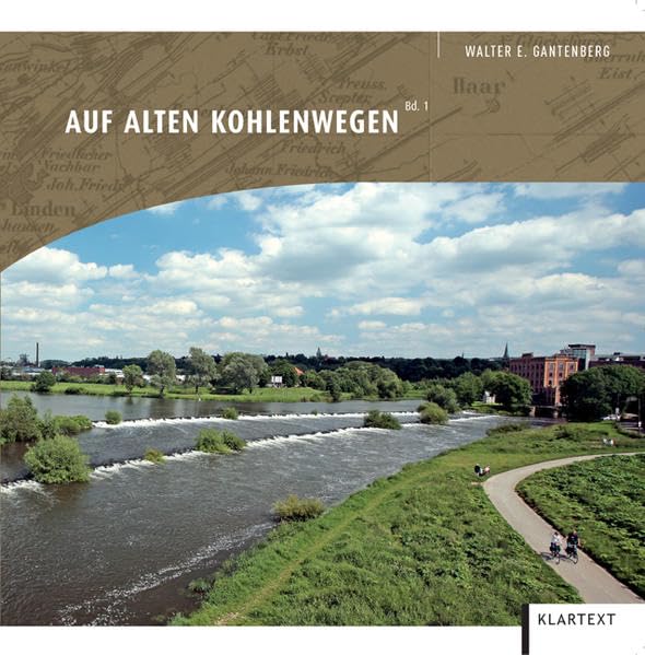 Auf alten Kohlenwegen Bd. 1: Kohlenweg zur ältesten deutschen Eisenbahn – Ruhrtalwanderung zwischen den Hattinger Ruhrbrücken Leisure, Home & Garden