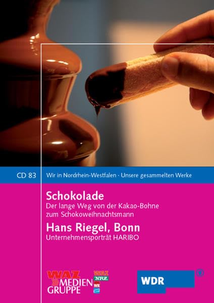 Schokolade / Hans Riegel, Bonn: Von der Kakaobohne zum Weihnachtsmann / Unternehmensporträt Haribo (Wir in Nordrhein-Westfalen - Unsere gesammelten Werke) Politics & History
