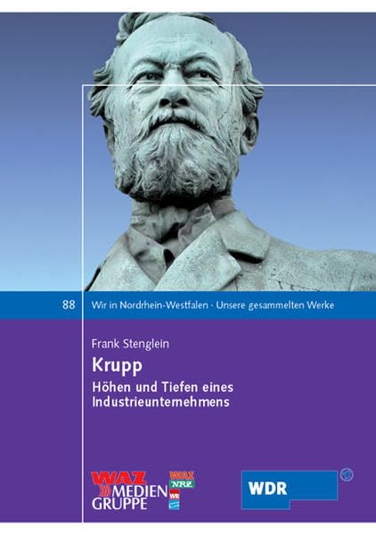Krupp: Höhen und Tiefen eines Industrieunternehmens (Wir in Nordrhein-Westfalen - Unsere gesammelten Werke) Business, Finance & Career