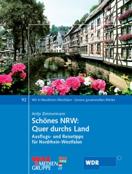 Schönes NRW: Quer durchs Land: Ausflugs- und Reisetipps für Nordrhein-Westfalen (Wir in Nordrhein-Westfalen - Unsere gesammelten Werke) Leisure, Home & Garden