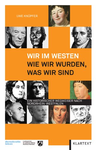 Wir im Westen: Wie wir wurden, was wir sind – Ein historischer Wegweiser nach Nordrhein-Westfalen Books