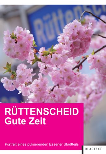 Rüttenscheid – Gute Zeit: Portrait eines pulsierenden Essener Stadtteils Politics & History