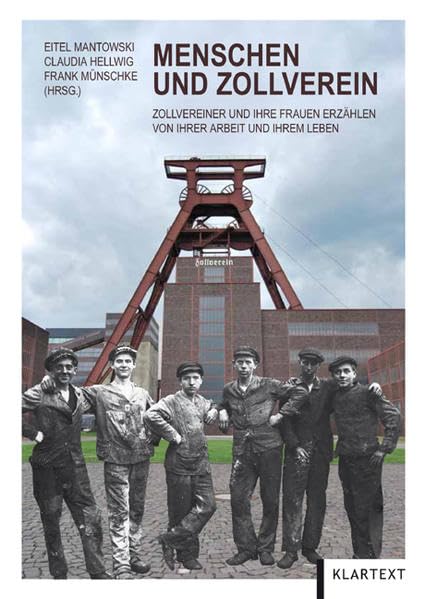 Menschen und Zollverein: Zollvereiner und ihre Frauen erzählen von ihrer Arbeit und ihrem Leben Social Sciences